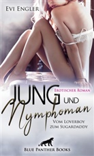 Evi Engler, blue panther books - Jung und nymphoman - Vom Loverboy zum Sugardaddy | Erotischer Roman