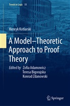 Henryk Kotlarski, Zofia Adamowicz, Teres Bigorajska, Teresa Bigorajska, Konrad Zdanowski - A Model-Theoretic Approach to Proof Theory