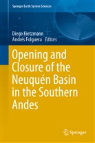 Andrés Folguera, Dieg Kietzmann, Diego Kietzmann, Folguera, Folguera, Andrés Folguera... - Opening and Closure of the Neuquén Basin in the Southern Andes