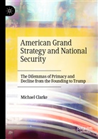 Michael Clarke - American Grand Strategy and National Security