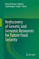 Romes Kumar Salgotra, Romesh Kumar Salgotra, Majeed Zargar, Majeed Zargar, Romesh Kumar Salgotra, Sajad Majeed Zargar - Rediscovery of Genetic and Genomic Resources for Future Food Security