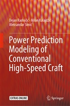 Milan Kalajd¿i¿, Mila Kalajdzic, Milan Kalajdzic, Dejan Radoj¿i¿, Deja Radojcic, Dejan Radojcic... - Power Prediction Modeling of Conventional High-Speed Craft