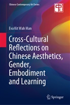Eva Kit Wah Man - Cross-Cultural Reflections on Chinese Aesthetics, Gender, Embodiment and Learning