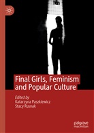 Katarzyn Paszkiewicz, Katarzyna Paszkiewicz, Rusnak, Rusnak, Stacy Rusnak - Final Girls, Feminism and Popular Culture