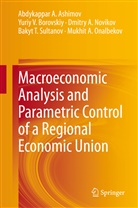 Abdykappar Ashimov, Abdykappar A Ashimov, Abdykappar A. Ashimov, Yuriy Borovskiy, Yuriy V Borovskiy, Yuriy V. Borovskiy... - Macroeconomic Analysis and Parametric Control of a Regional Economic Union