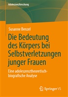 Susanne Benzel - Die Bedeutung des Körpers bei Selbstverletzungen junger Frauen