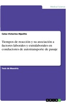 Celso Victorino Hipolito - Tiempos de reacción y su asociación a factores laborales y extralaborales en conductores de autotransporte de pasaje