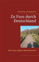 Sascha Frei, Yvonn Frei, Yvonne Frei - Zu Fuss durch Deutschland