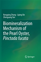 Lipin Xie, Liping Xie, Zhenguang Yan, Rongqin Zhang, Rongqing Zhang - Biomineralization Mechanism of the Pearl Oyster, Pinctada fucata