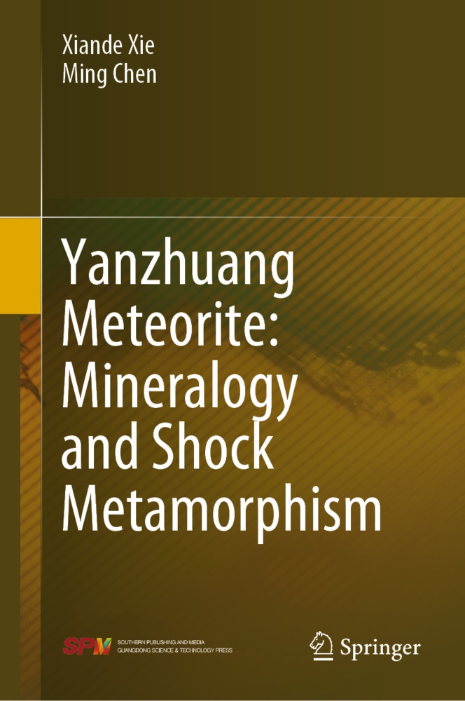 Ming Chen, Xiand Xie, Xiande Xie - Yanzhuang Meteorite: Mineralogy and Shock Metamorphism