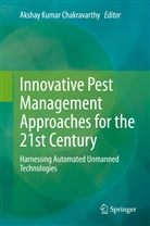 A. K. Chakravarthy, Akshay Kumar Chakravarthy, K Chakravarthy, Aksha Kumar Chakravarthy, Akshay Kumar Chakravarthy - Innovative Pest Management Approaches for the 21st Century