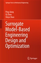 Pin Jiang, Ping Jiang, Xinyu Shao, Q Zhou, Qi Zhou - Surrogate Model-Based Engineering Design and Optimization