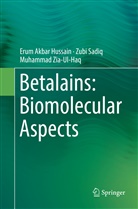 Eru Akbar Hussain, Erum Akbar Hussain, Zub Sadiq, Zubi Sadiq, Muhamm Zia-Ul-Haq, Muhammad Zia-Ul-Haq - Betalains: Biomolecular Aspects