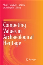 Stuart Campbell, Suzie Thomas, Li White, Liz White - Competing Values in Archaeological Heritage