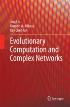 Hussein Abbass, Hussein A Abbass, Hussein A. Abbass, Jin Liu, Jing Liu, Kay Chen Tan - Evolutionary Computation and Complex Networks