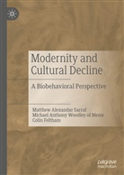 Colin Feltham, Matthew Alexanda Sarraf, Matthew Alexandar Sarraf, Michae Woodley of Menie, Michael A. Woodley of Menie, Michael Anthony Woodley of Menie... - Modernity and Cultural Decline