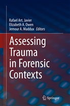 Jemour A Maddux, Elizabet A Owen, Elizabeth A Owen, Rafael Art. Javier, Jemour A. Maddux, Elizabeth A. Owen - Assessing Trauma in Forensic Contexts