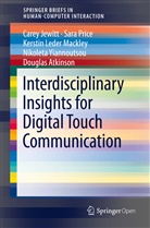 Douglas Atkinson, Care Jewitt, Carey Jewitt, Kerstin Leder Mackley, Kerstin e Leder Mackley, Sar Price... - Interdisciplinary Insights for Digital Touch Communication