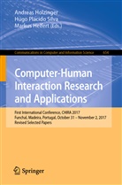 Markus Helfert, Andreas Holzinger, Hug Pl&aacute;cido Silva, Hugo Pl&aacute;cido Silva, Hugo Pl&aacute;cido Silva - Computer-Human Interaction Research and Applications