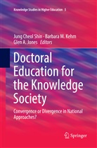 Glen A Jones, Glen A. Jones, Barbara M. Kehm, Barbar M Kehm, Barbara M Kehm, Jung Cheol Shin - Doctoral Education for the Knowledge Society