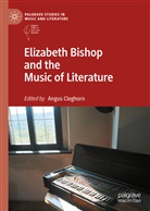 Angu Cleghorn, Angus Cleghorn - Elizabeth Bishop and the Music of Literature
