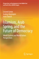 Leoni Grinin, Leonid Grinin, Andre Korotayev, Andrey Korotayev, Arno Tausch - Islamism, Arab Spring, and the Future of Democracy