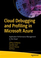 Gaura Arora, Gaurav Arora, Gaura Aroraa, Gaurav Aroraa, Gaurav et Aroraa, Jeffre Chilberto... - Cloud Debugging and Profiling in Microsoft Azure
