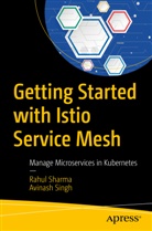 Rahu Sharma, Rahul sharma, Avinash Singh - Getting Started with Istio Service Mesh