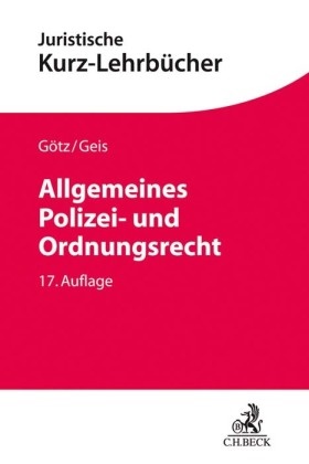 Max-Emanuel Geis, Volkma Götz, Volkmar Götz - Allgemeines Polizei- und Ordnungsrecht - Ein Studienbuch