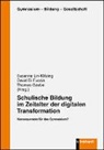 Davi Di Fuccia, David Di Fuccia, David-Samuel Di Fuccia, Thomas Gaube, Susanne Lin-Klitzing - Schulische Bildung im Zeitalter der digitalen Transformation