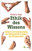 Markus Vogt - Ethik des Wissens