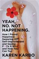 Karen Karbo - Yeah, No. Not Happening.