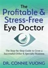 Dr. Connie Vuong - The Profitable & Stress-Free Eye Doctor