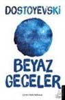 Fyodor Mihaylovic Dostoyevski - Beyaz Geceler