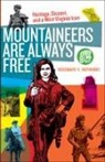 Rosemary V. Hathaway - Mountaineers Are Always Free: Heritage, Dissent, and a West Virginia Icon