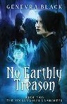 Genevra Black - No Earthly Treason