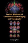 Oh Young Bang, Jong-won Chung, Eung Yeop Kim, Dong-eog Kim, Eung Yeop Kim, Oh Young Bang... - Pocket Anatomy Of Cerebrovascular Imaging And Topography