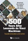 Arturo Buscarino, Maide Bucolo, Arturo Buscarino, Carlo Famoso, Carlo Famoso, Luigi Fortuna... - 500 Years After Leonardo Da Vinci Machines: Towards Innovation And Control