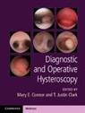 Mary Connor, Mary Clark Connor, Mary E. Clark Connor, Stephen Burrell, Justin Clark, T Justin Clark... - Diagnostic and Operative Hysteroscopy