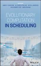 Kalyanmoy Deb, Ali Emrouznejad, Ah Gandomi, Amir H. Gandomi, Amir H. (University of Technology Sydney Gandomi, Amir H. Emrouznejad Gandomi... - Evolutionary Computation in Scheduling