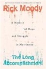 Rick Moody - The Long Accomplishment