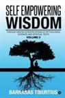 Barnabas Tiburtius - Self Empowering Wisdom (Volume 2): Through Deeper Interpretations of Mythologies, Sciences and Spiritual Texts