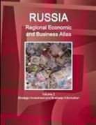Inc Ibp, Inc. Ibp - Russia Regional Economic and Business Atlas Volume 2 Strategic Investment and Business Information