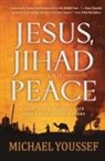 Youssef Michael Ph D., Youssef Michael Ph. D., Michael Youssef, Youssef Michael, Michael Youssef Ph. D. - Jesus, Jihad, and Peace