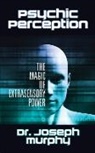 Dr. Joseph Murphy, Joseph Murphy - Psychic Perception