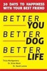 David Levine, Tricia Montgomery, Ernie Ward - Better You, Better Dog, Better Life
