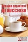 Massimiliano Poli - Bed & Breakfast di Successo: Come Avviare e Gestire un B&B con Eccellenti Risultati