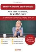 Waldemar Erdmann, Philip Silbernagel, Philipp Silbernagel - Berufswahl und Studienwahl: Finde einen Traumberuf, der glücklich macht - Enthält Berufstest & Studienwahltest für Jugendliche, Schüler & Erwachsene - Was soll ich werden? Welcher Beruf passt zu mir?