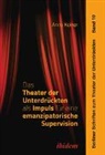 Anne Keiner, Haral Hahn, Harald Hahn - Das Theater der Unterdrückten als Impuls für eine emanzipatorische Supervision