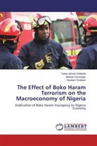 Behiy Cavusoglu, Behiye Cavusoglu, Taiwo Jame Odebola, Taiwo James Odebola, Hu Ozdeser, Huseyin Ozdeser - The Effect of Boko Haram Terrorism on the Macroeconomy of Nigeria
